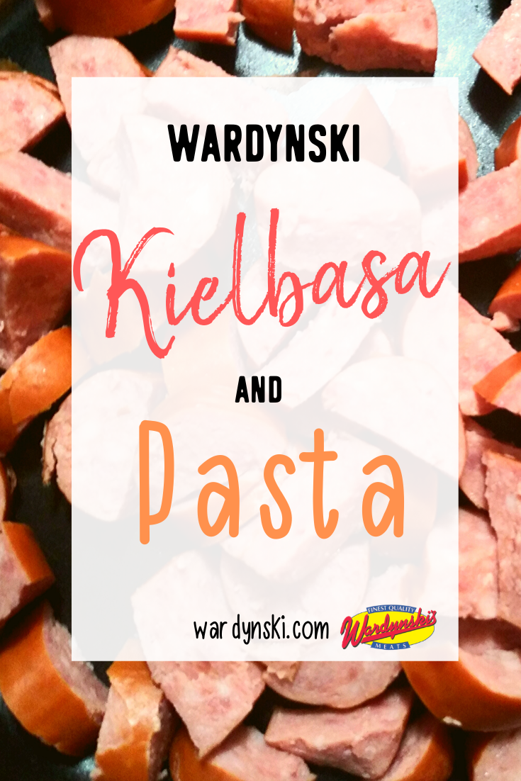 Wardynski's offers this easy and delicious recipe for Kielbasa and Pasta. #kielbasarecipe