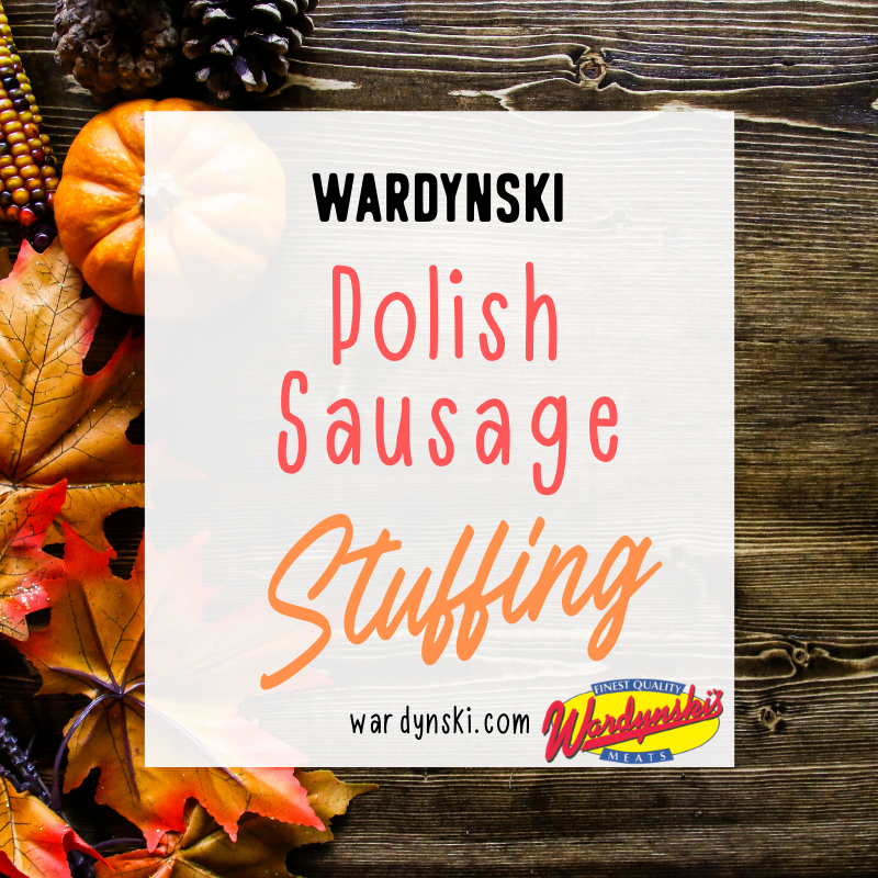 Add to your Thanksgiving table with this Polish sausage stuffing from Wardynski Meats. #polishsausage #thanksgivingstuffing #stuffingrecipe